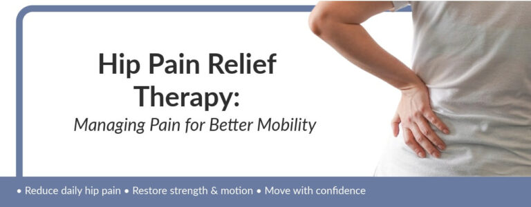 Hip Pain Relief Therapy: Managing Pain for Better Mobility