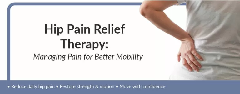 Hip Pain Relief Therapy: Managing Pain for Better Mobility