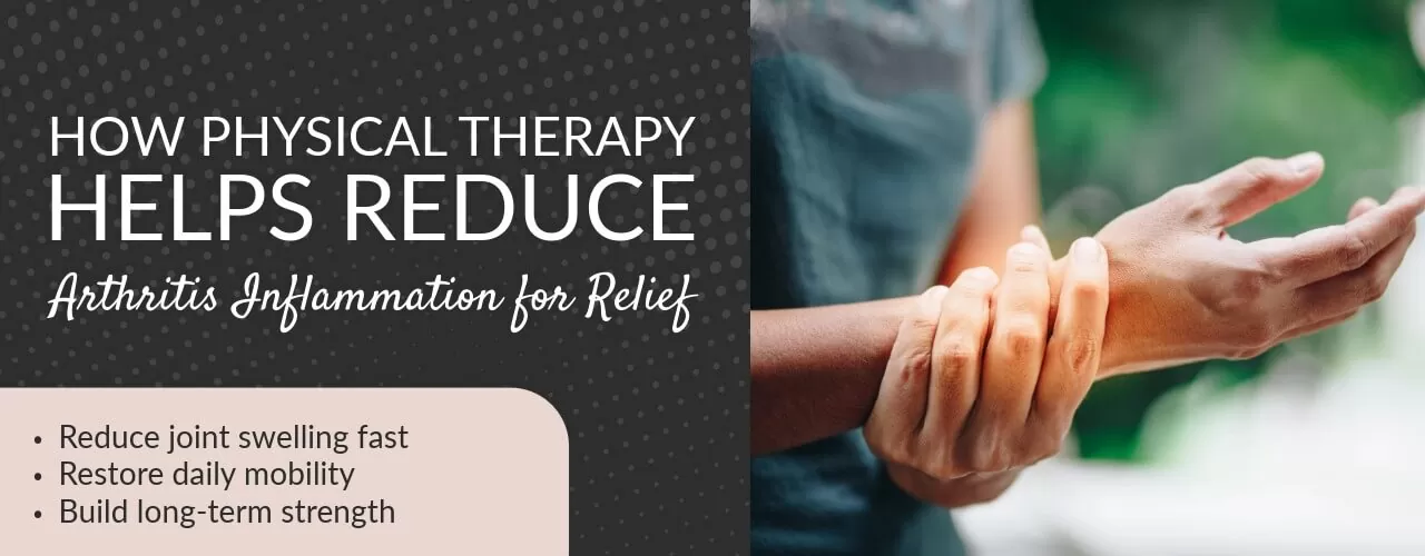 How Physical Therapy Helps Reduce Arthritis Inflammation for Relief