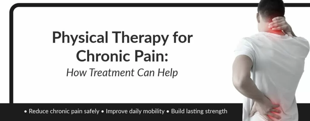 Physical Therapy for Chronic Pain: How Treatment Can Help